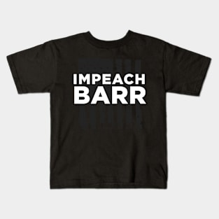 impeach bill barr Kids T-Shirt